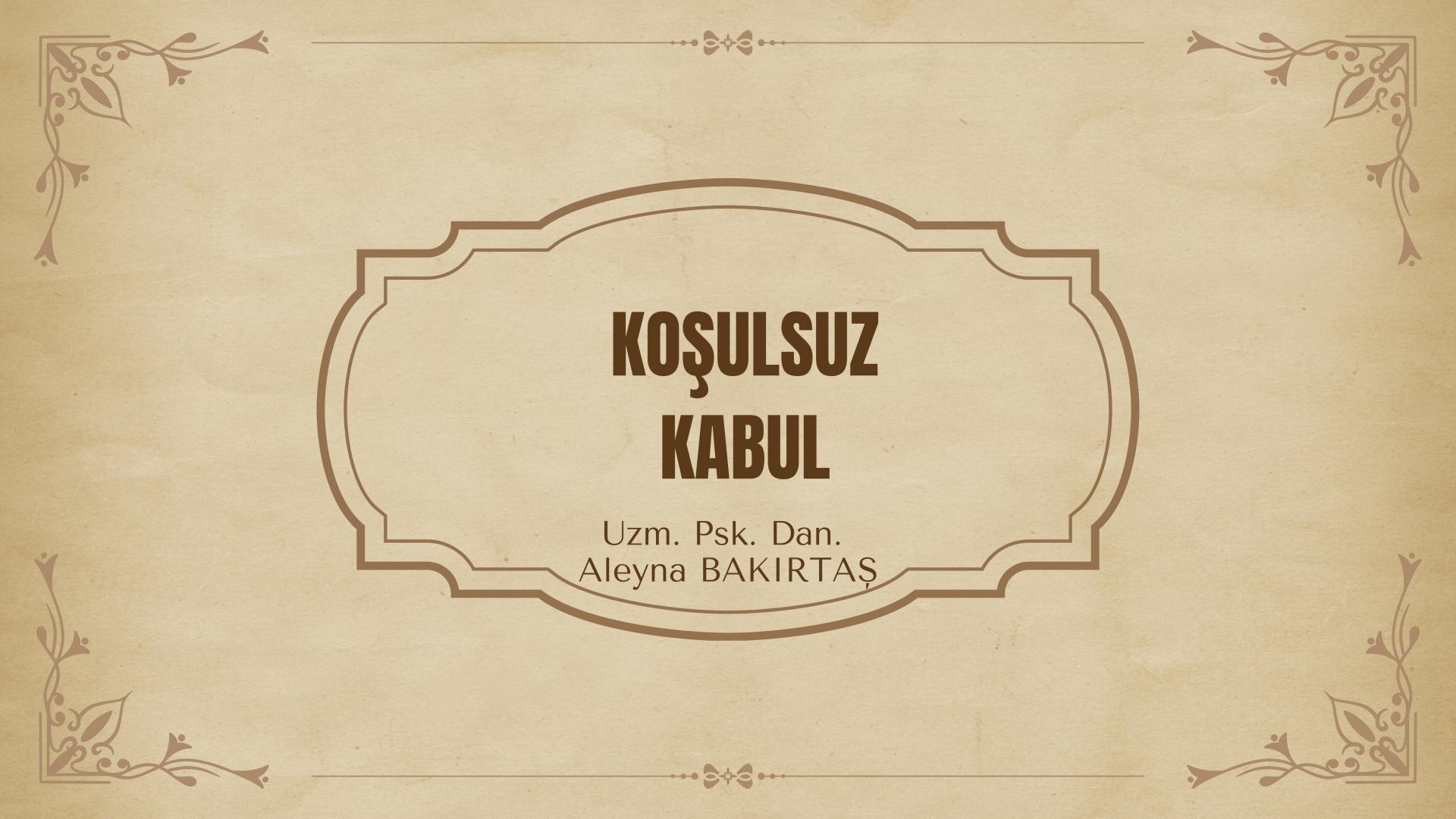 Koşulsuz Kabul: Dinliyoruz ama Yargılamıyoruz
