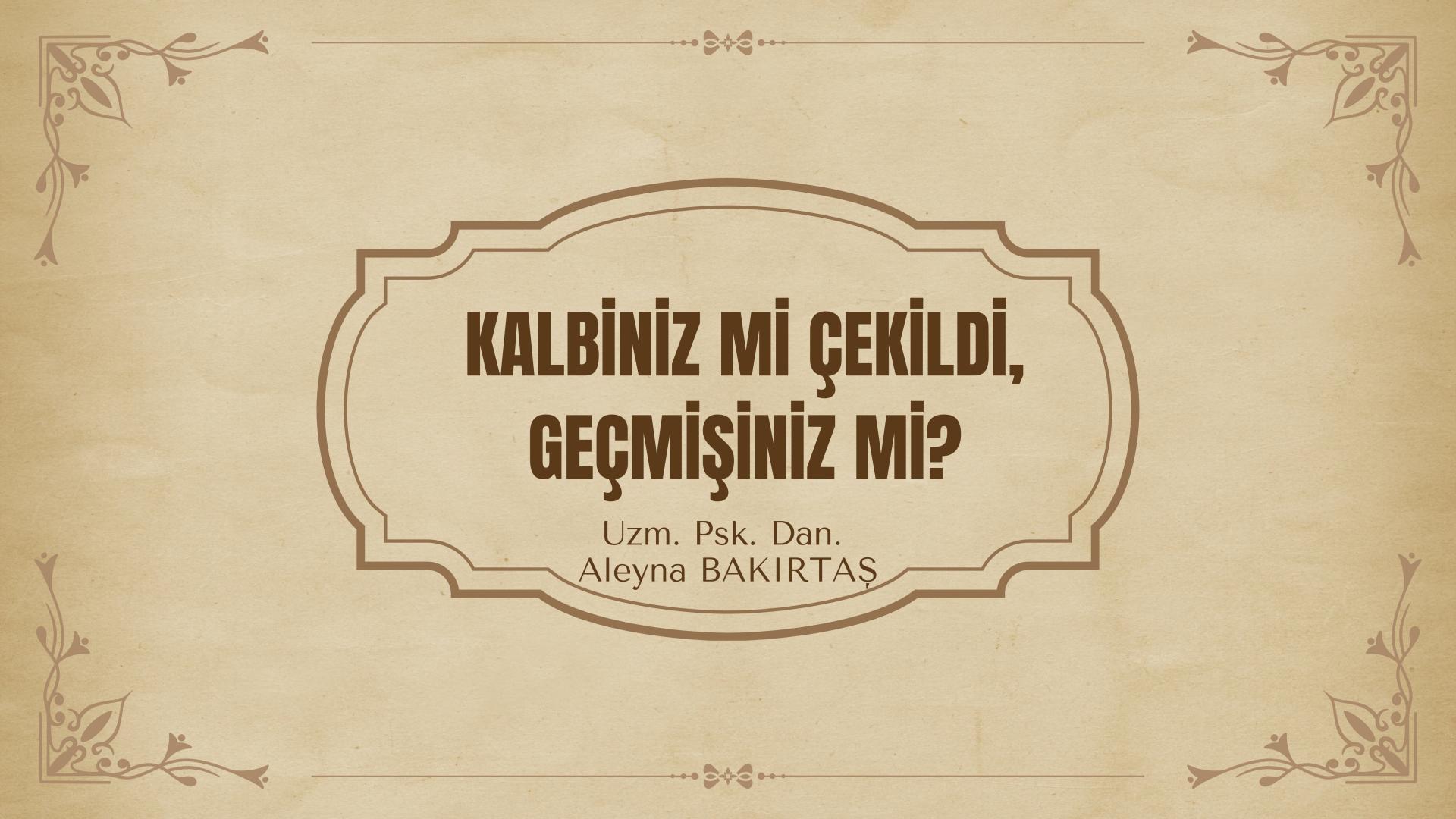 Kalbiniz Mi Çekildi, Geçmişiniz Mi?