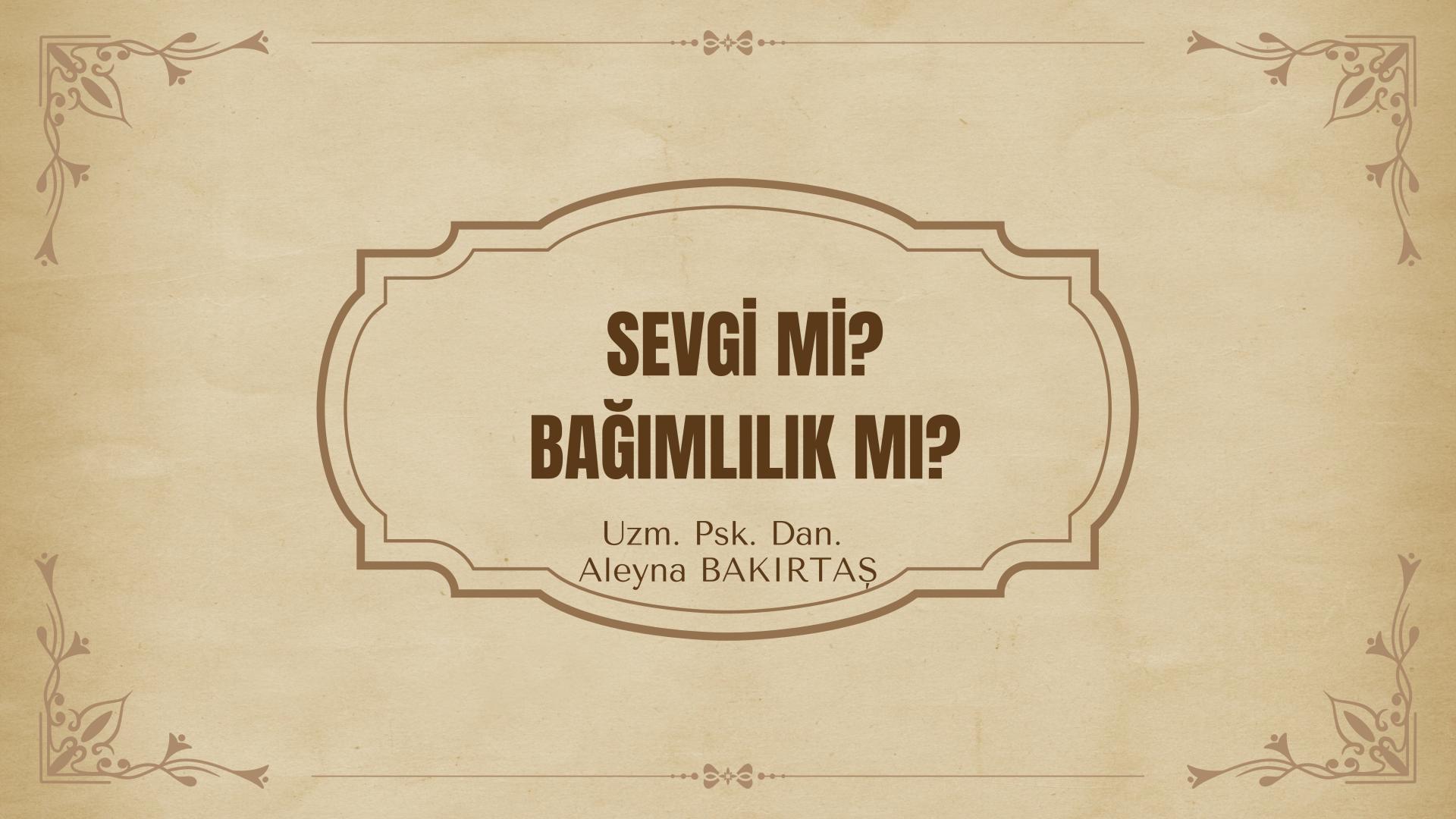 Sevgi mi? Bağımlılık mı?