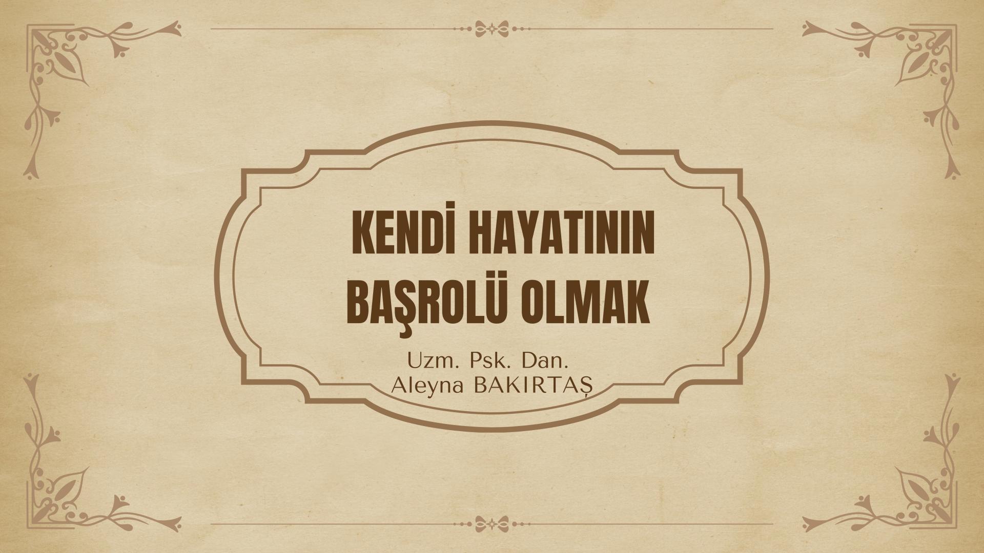 Kendi Hayatının Başrolü Olmak